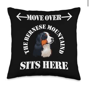 ‘Move Over The Bernese MountainD Sits Here’ Dog Lovers Accent Pillow 16x16”